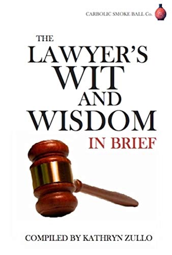 Lawyer's Wit and Wisdom: In brief (9780955655722) by Zullo, Kathryn