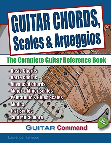 

Guitar Chords, Scales and Arpeggios: The Complete Guitar Reference Book