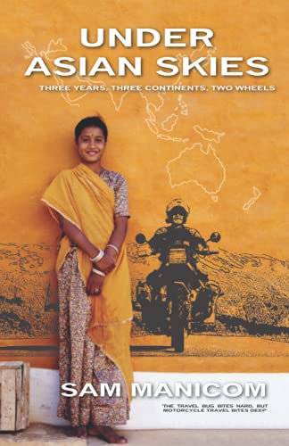 Stock image for Under Asian Skies: Eye Opening Motorcycle Adventure Through the Cultures and Colours of Asia for sale by AwesomeBooks