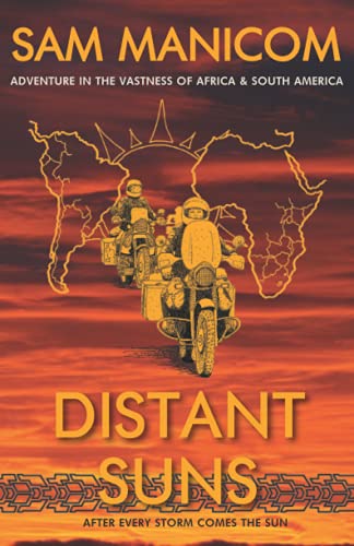 Stock image for Distant Suns: Adventure in the Vastness of Africa and South America by Sam Manicom (2008-09-08) for sale by Greenway