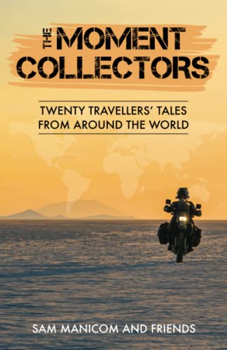 Beispielbild fr The Moment Collectors: Twenty Travellers   Tales from Around the World zum Verkauf von AwesomeBooks