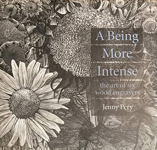 Stock image for A Being More Intense: The Art of Six Wood Engravers for sale by THE BOOKSNIFFER