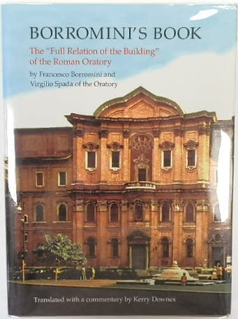 Stock image for Borromini's Book: The Full Relation of the Building of the Roman Oratory.; Translated with a Commentary by Kerry Downes for sale by J. HOOD, BOOKSELLERS,    ABAA/ILAB