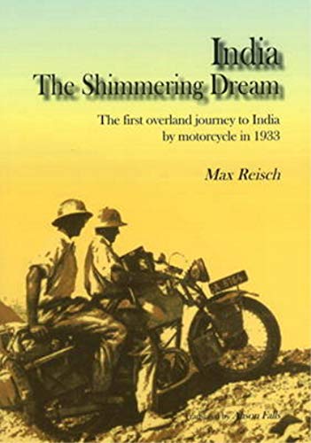 9780955659591: India: The Shimmering Dream: The First Overland Journey to India by Motorcycle in 1933