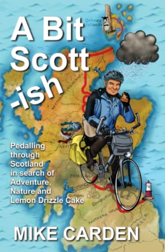 Imagen de archivo de A Bit Scott-ish: Pedalling through Scotland in search of Adventure, Nature and Lemon Drizzle Cake a la venta por WorldofBooks