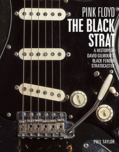 9780955663512: Pink Floyd: THE BLACK STRAT - A History of David Gilmour's Black Fender Stratocaster - Fourth Edition