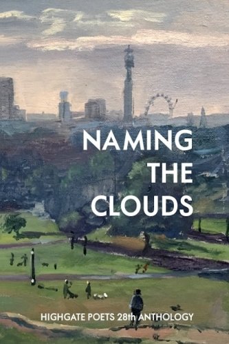 Beispielbild fr Naming The Clouds: Highgate Poets 28th Anthology (Highgate Poets Anthology Series, Band 28) zum Verkauf von Buchpark