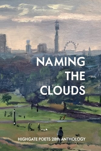 9780955668685: Naming The Clouds: Highgate Poets 28th Anthology: Volume 28 (Highgate Poets Anthology Series)