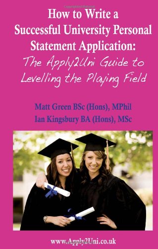 Imagen de archivo de How to Write a Successful University Personal Statement Application: The Apply2uni Guide to Levelling the Playing Field (Entry to University) a la venta por Goldstone Books