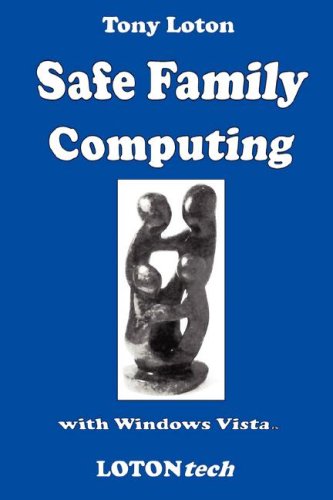 Safe Family Computing With Windows Vista (9780955676413) by Loton, Tony