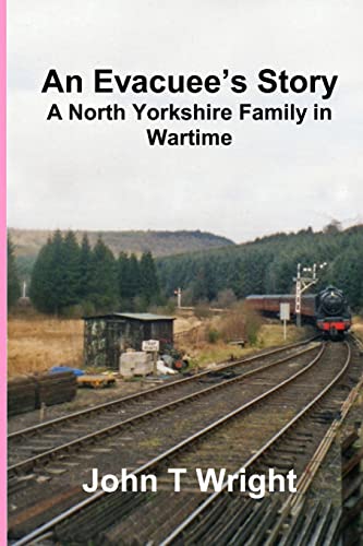 9780955676802: An Evacuee's Story A North Yorkshire Family in Wartime