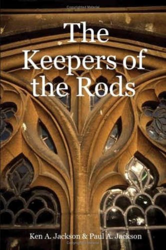 The Keepers of the Rods (Keepers of the Rods Series) (9780955676901) by Ken A. Jackson & Paul A. Jackson