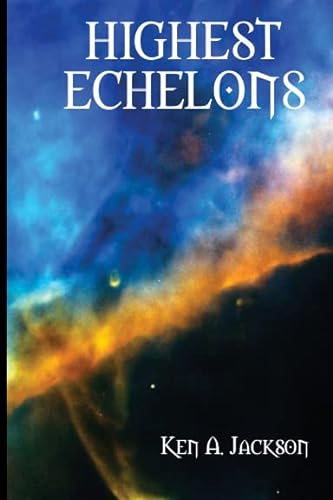 Highest Echelons (9780955676918) by Ken A. Jackson