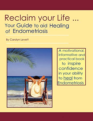 Imagen de archivo de Reclaim Your Life: Your Guide to Aid Healing of Endometriosis a la venta por SecondSale