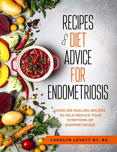 Imagen de archivo de Recipes & Diet Advice for Endometriosis: Over 250 Healing Recipes to Help Reduce your Symptoms of Endometriosis a la venta por -OnTimeBooks-