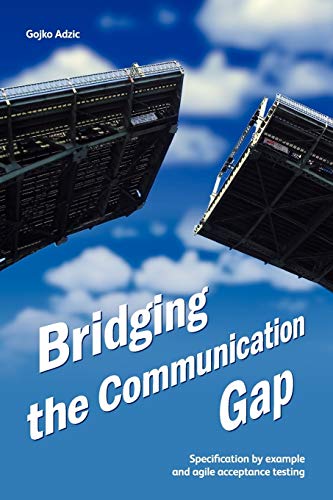 Imagen de archivo de Bridging the Communication Gap: Specification by Example and Agile Acceptance Testing a la venta por HPB-Red