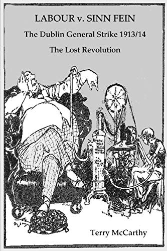 Beispielbild fr Labour V Sinn Fein the Dublin General Strike 191314 The Lost Revolution zum Verkauf von PBShop.store US