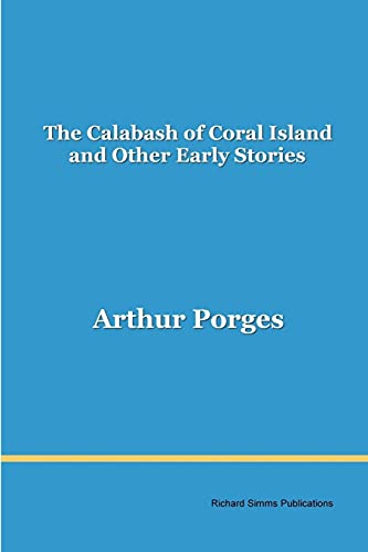 The Calabash of Coral Island and Other Early Stories (9780955694202) by Porges, Arthur