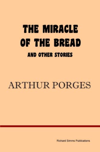 The Miracle of the Bread and Other Stories (9780955694219) by Porges, Arthur