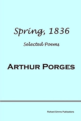 Spring, 1836: Selected Poems (9780955694226) by Porges, Arthur