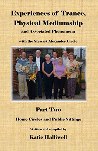 Stock image for Experiences of Trance, Physical Mediumship and Associated Phenomena with the Stewart Alexander Circle: Part 2 - Home Circles and Public Sittings.: Pt. 2 for sale by AwesomeBooks