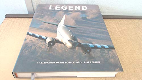 Stock image for Legend: The Story of the DC-3/C-47 Dakota for sale by Greener Books