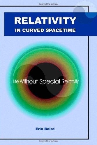 9780955706806: Relativity in Curved Spacetime: Life Without Special Relativity