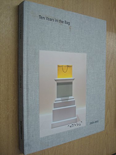 Stock image for TEN YEARS IN THE BAG: SELFRIDGES 20032013. for sale by Burwood Books