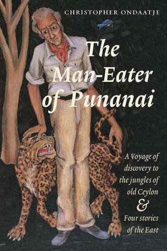 Imagen de archivo de Man-Eater of Punanai, The: A Voyage of Discovery to the Jungles of Old Ceylon and Four Stories of the East a la venta por WorldofBooks