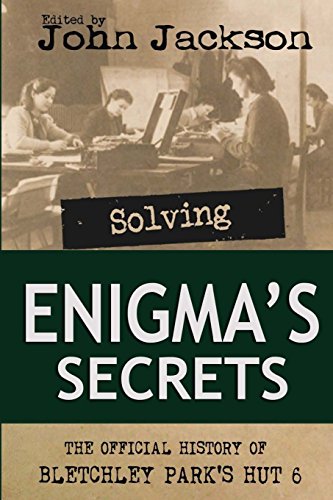 Beispielbild fr Solving Enigma's Secrets: The Official History of Bletchley Park's Hut 6 zum Verkauf von WorldofBooks