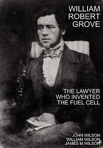 Beispielbild fr William Robert Grove: The Lawyer Who Invented the Fuel Cell zum Verkauf von Hay-on-Wye Booksellers