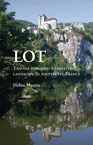Beispielbild fr Lot: Travels Through a Limestone Landscape in SouthWest France zum Verkauf von WorldofBooks