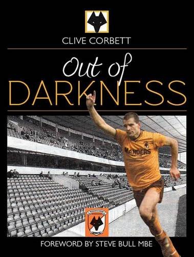 9780955722028: Out of Darkness: a History of Wolverhampton Wanderers 1977-1990