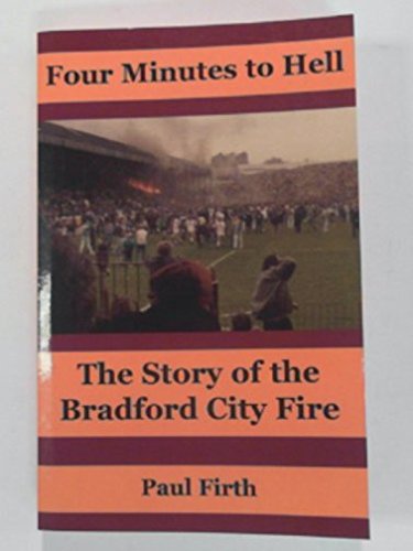 9780955725302: Four Minutes to Hell: The Story of the Bradford City Fire