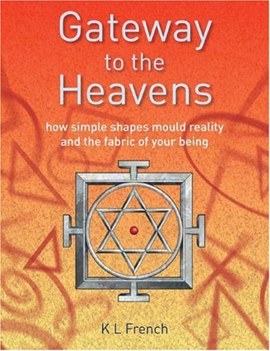 9780955725609: Gateway to the Heavens: How Simple Shapes Mould Reality and the Fabric of Your Being: Pt. 1 (Gateway Series)