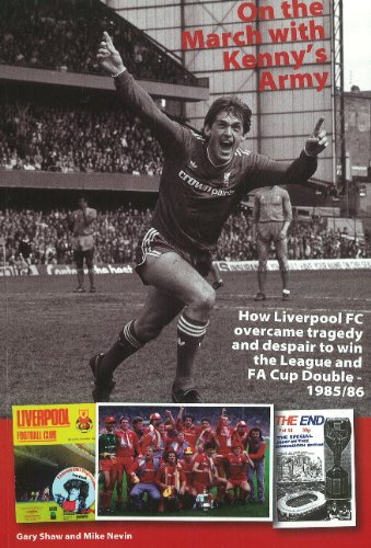 9780955728327: On the March with Kenny's Army: How Liverpool FC Overcame Tragedy and Despair to Win the League and FA Cup Double, 1985/86: How Liverpool FC Overcame ... to Win the League & FA Cup Double -- 1985/86