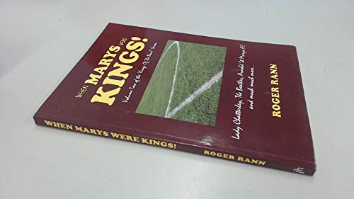 Beispielbild fr When Marys Were Kings!: Volume 2 in the Kings of the Recs! Series: Lady Chatterley, The Beatles, Arnold St Marys FC.and much, much more zum Verkauf von WorldofBooks