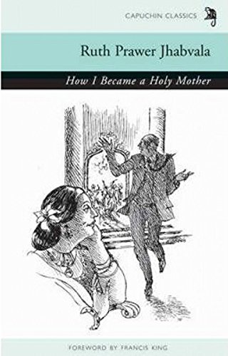 How I Became a Holy Mother and Other Stories (Capuchin Classics) - Ruth Prawer Jhabvala
