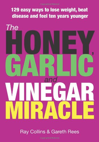 Imagen de archivo de The Honey, Garlic and Vinegar Miracle: 129 Easy Ways to Lose Weight, Beat Disease and Feel Ten Years Younger a la venta por Goldstone Books