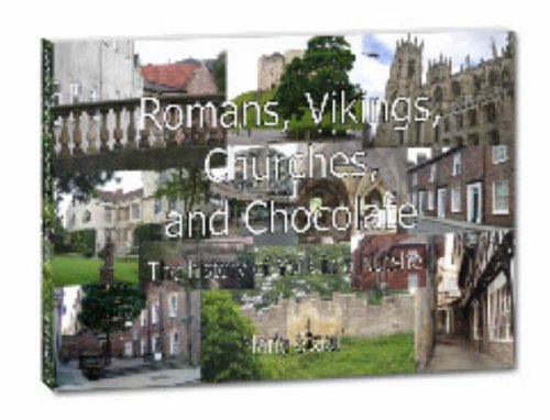 Stock image for Romans, Vikings, Churches and Chocolate: The History of York in a Nutshell for sale by WorldofBooks