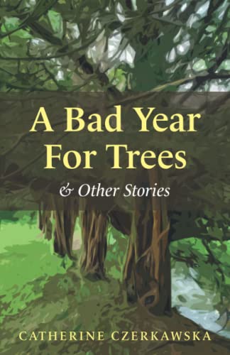 Beispielbild fr A Bad Year for Trees and Other Stories zum Verkauf von WorldofBooks