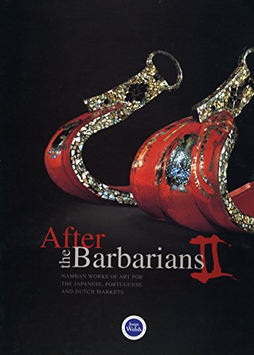 9780955743207: After The Barbarians II: Namban Works of Art for the Japanese, Portuguese and Dutch Markets