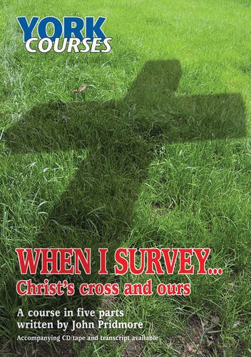 Stock image for When I Survey . Christ's Cross and Ours: York Courses for sale by WorldofBooks