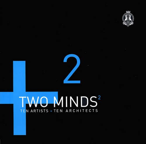 Stock image for Two Minds: Ten Artists and Ten Architects for sale by HALCYON BOOKS