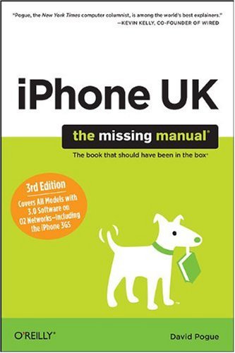 Iphone Uk: the Missing Manual: Covers All Models With 3.0 Software on O2 Networks Including the Iphone 3gs (9780955750625) by Pogue, David