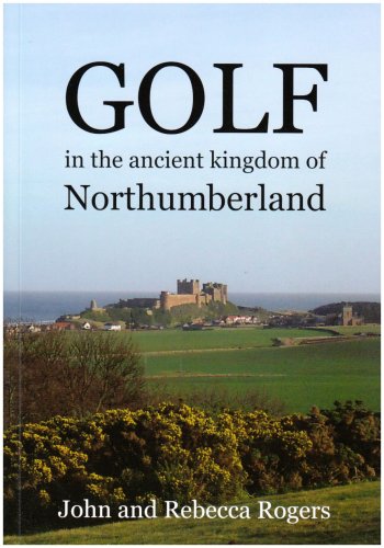 Stock image for Golf in the Ancient Kingdom of Northumberland for sale by Westwood Books