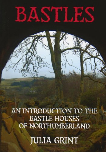 Stock image for Bastles: An Introduction to the Bastle Houses of Northumberland for sale by WorldofBooks