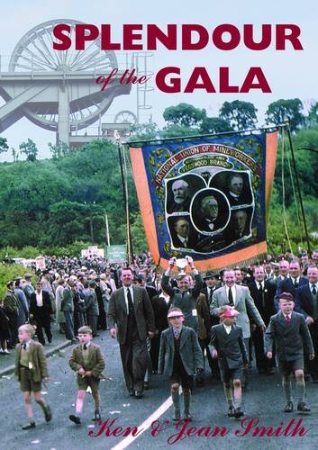 Stock image for Splendour of the Gala: The Durham Miners' Gala and the Northumberland Miners' Picnic for sale by WorldofBooks