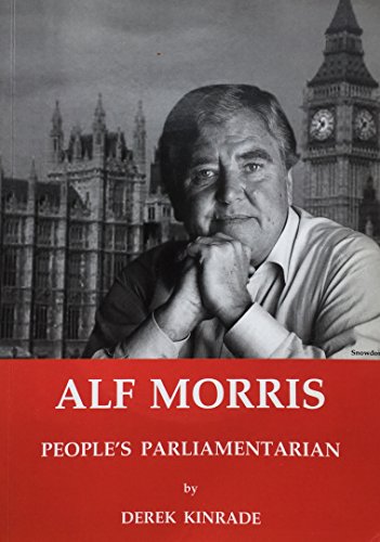 9780955751509: Alf Morris: People's Parliamentarian - Scenes from the Life of Lord Morris of Manchester