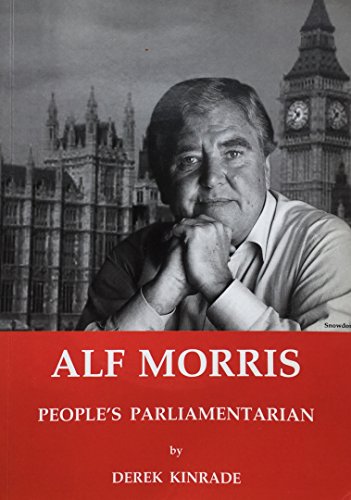 Stock image for Alf Morris: People's Parliamentarian - Scenes from the Life of Lord Morris of Manchester for sale by AwesomeBooks